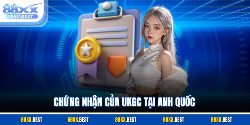 Chứng nhận của UKGC tại Anh Quốc
