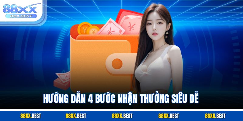 Hướng dẫn 4 bước nhận thưởng siêu dễ