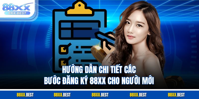 Hướng dẫn chi tiết các bước đăng ký 88XX cho người mới