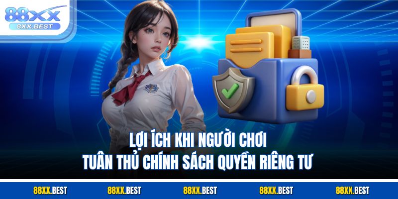 Lợi ích khi người chơi tuân thủ chính sách quyền riêng tư