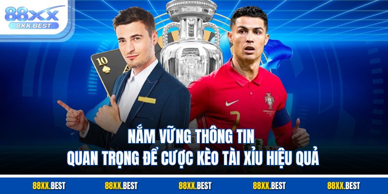 Nắm vững thông tin quan trọng để cược kèo tài xỉu hiệu quả